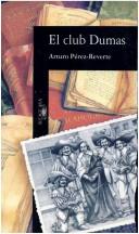 Arturo Pérez-Reverte: El club Dumas (Paperback, 2000, Santillana USA Publishing Company)