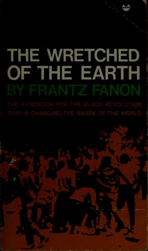Frantz Fanon: The wretched of the earth. (1968, Grove Press)