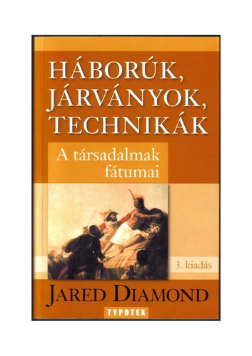 Jared Diamond: Háborúk, járványok, technikák (Hungarian language, 2006, Typotex)