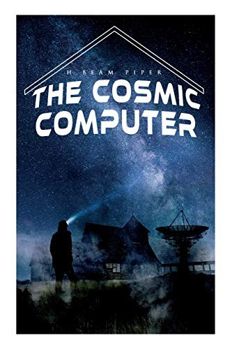 H. Beam Piper: The Cosmic Computer (Paperback, 2019, E-Artnow, e-artnow)