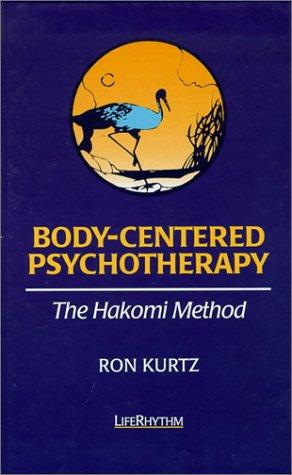 Ron Kurtz: Body-Centered Psychotherapy: The Hakomi Method  (Hardcover, 1997, Life Rhythm)