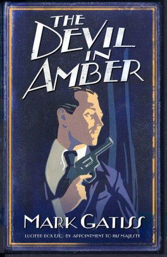 Mark Gatiss: The Devil in Amber (Lucifer Box 2) (Paperback, 2007, Pocket Books)