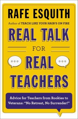 Rafe Esquith: Real Talk For Real Teachers Advice For Teachers From Rookies To Veterans No Retreat No Surrender (2013, Viking Adult)
