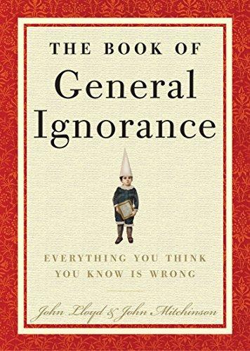 John Mitchinson, John Lloyd: The Book of General Ignorance (2007)
