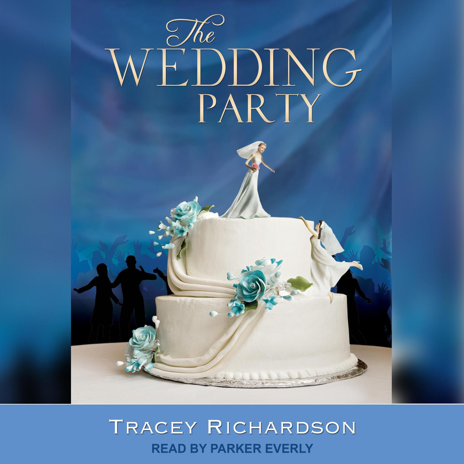 Parker Everly, Tracey Richardson: The Wedding Party (AudiobookFormat, 2011, Recorded Books, Inc.)