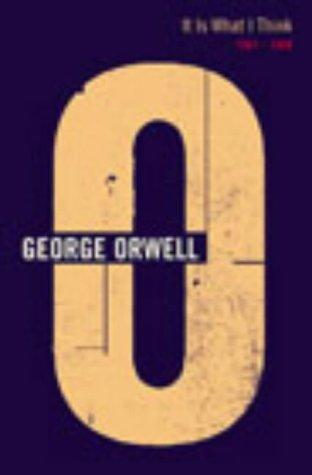 George Orwell: It Is What I Think (Complete Orwell) (2002, Martin Secker & Warburg, Limited)