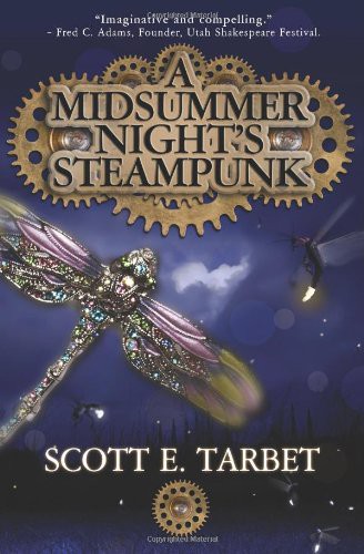 Scott E. Tarbet: A Midsummer Night's Steampunk (Paperback, 2013, Xchyler Publishing)
