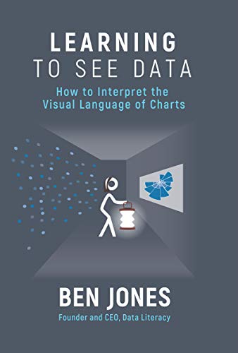Ben Jones: Learning to See Data (Paperback, 2020, Data Literacy Press)