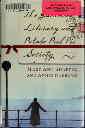 Mary Ann Shaffer: The Guernsey Literary and Potato Peel Pie Society (2008, The Dial Press)
