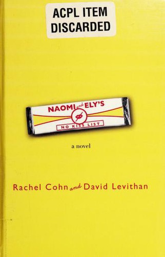 David Levithan, Rachel Cohn: Naomi and Ely's no kiss list : a novel (2007, Knopf Books for Young Readers)