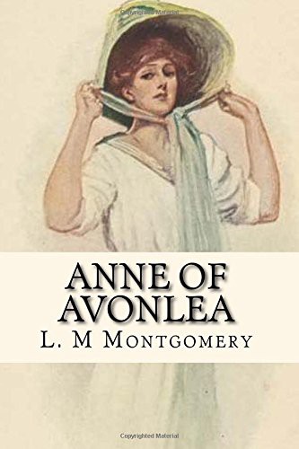 Lucy Maud Montgomery: Anne of Avonlea (Paperback, 2016, CreateSpace Independent Publishing Platform, Createspace Independent Publishing Platform)