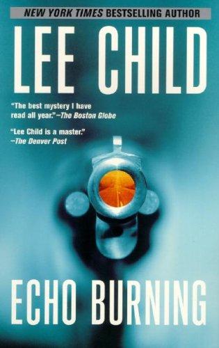 Lee Child: Echo Burning (Jack Reacher Novels) (2005, Berkley Trade)