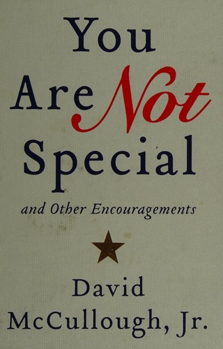 McCullough, David Jr: You are not special ... and other encouragements (2014)