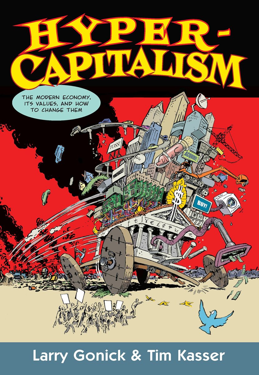Larry Gonick: Hypercapitalism : the modern economy, its values, and how to change them (2018)