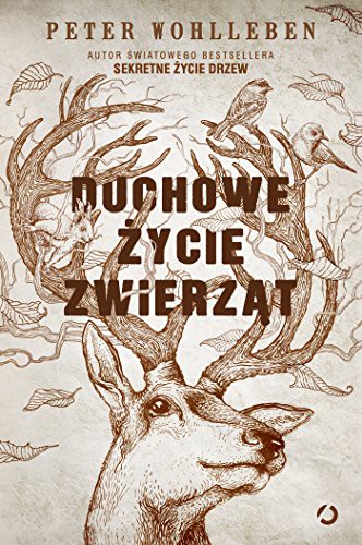 Peter Wohlleben: DUCHOWE ZYCIE ZWIERZAT (Hardcover, 2017, Otwarte)