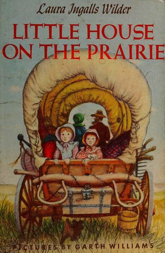 Laura Ingalls Wilder, Garth Williams: Little House on the Prairie (Hardcover, 1981, Harper & Row Publishers)