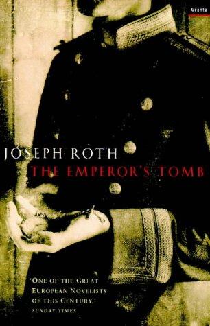 Joseph Roth: The Emperor's Tomb (Paperback, 1999, Granta Books)