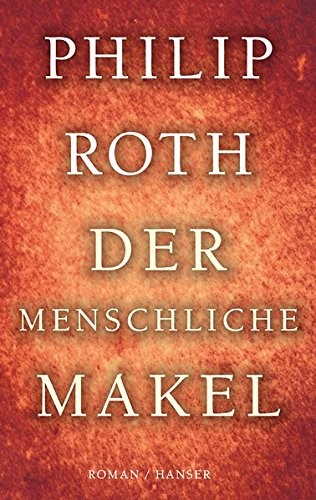 Philip Roth: Der menschliche Makel (2015, Hanser, Carl GmbH + Co.)