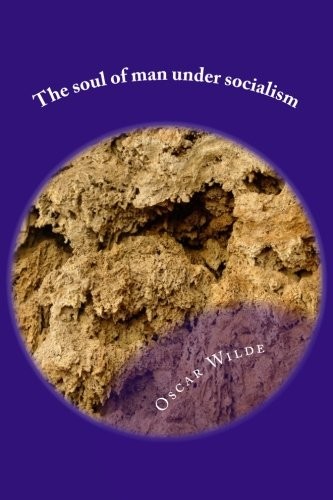 Oscar Wilde: The soul of man under socialism (2018, CreateSpace Independent Publishing Platform)