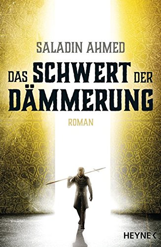 Saladin Ahmed, Simon Weinert: Das Schwert der Dämmerung (Paperback, deutsch language, 2016, Heyne)