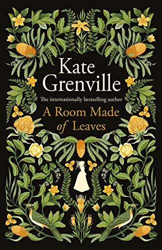 Kate Grenville: A Room Made of Leaves (Hardcover)