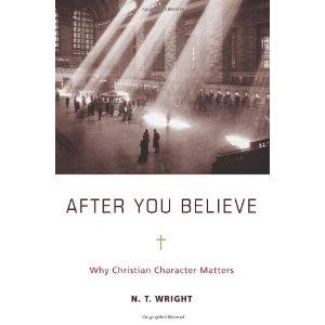 N. T. Wright: after you believe (2010, Harper One)