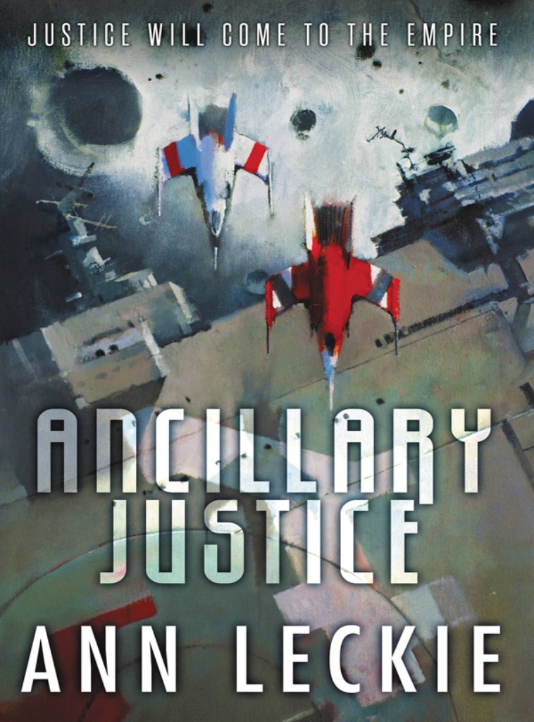 Ancillary Justice (2013, Orbit Books)