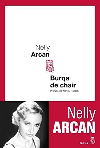 Nelly Arcan: Burqa de chair (French language, 2011, Éditions du Seuil)