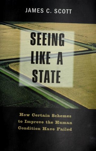 James C. Scott: Seeing Like a State (Paperback, 1999, Yale University Press)