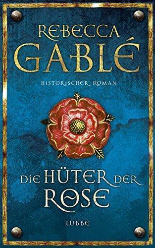 Rebecca Gablé: Die Hüter der Rose (Waringham, #2) (German language, 2006)