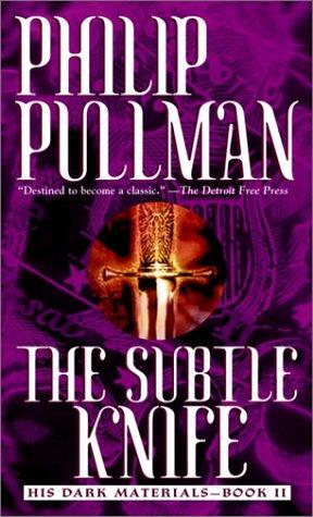 Philip Pullman: The Subtle Knife (His Dark Materials, Book 2) (2003, Laurel Leaf)