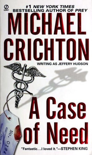 Michael Crichton: A Case of Need (Paperback, 2003, Penguin Group)