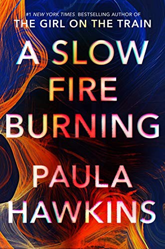 Paula Hawkins, Paula Hawkins: A Slow Fire Burning (Hardcover, 2021, Riverhead Books)