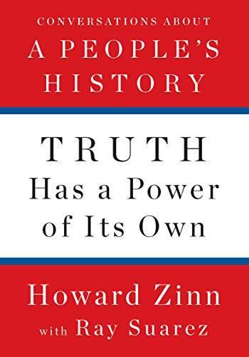 Howard Zinn, Ray Suarez, Ray Suarez: Truth Has a Power of Its Own (2019, New Press, The)