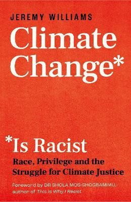 Jeremy Williams: Climate Change Is Racist (Paperback, 2021, Icon Books)