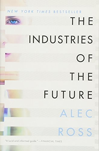 Alec Ross: The Industries of the Future (Paperback, 2017, Simon & Schuster)