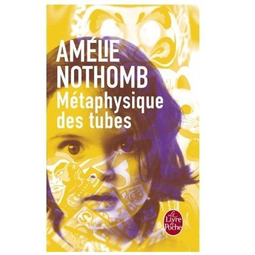 Amélie Nothomb: Métaphysique des tubes (French language, 2002, Le Livre de poche)