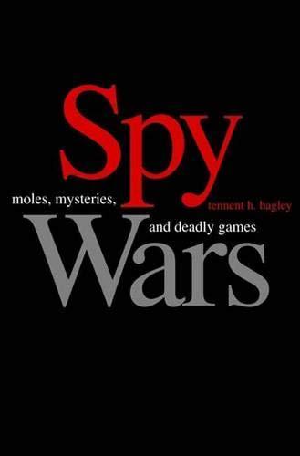 T. H. Bagley: Spy wars : moles, mysteries, and deadly games (2007)