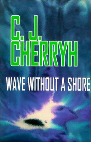 C.J. Cherryh: Wave without a shore (2000, G.K. Hall)
