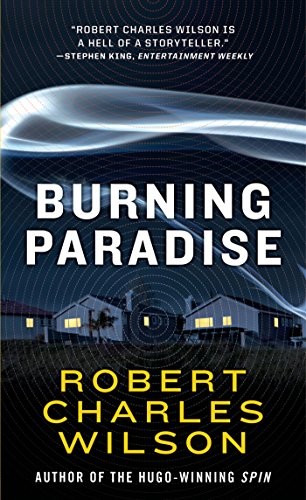 Robert Charles Wilson: Burning Paradise (Paperback, 2014, Tor Science Fiction)