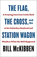 Bill McKibben: Flag, the Cross, and the Station Wagon (2022, Holt & Company, Henry)