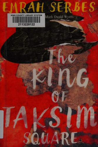 Mark Wyers, Emrah Serbes, Mark David Wyers: King of Taksim Square (2016, Amazon Publishing)