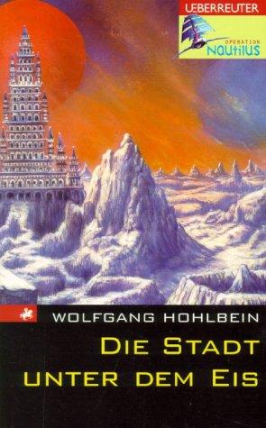 Wolfgang Hohlbein: Die Stadt unter dem Eis (Paperback, German language, 2002, Ueberreuter)