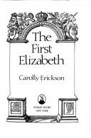 Carolly Erickson: The first Elizabeth (1983, Summit Books)