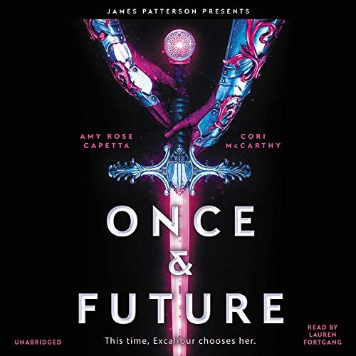 Amy Rose Capetta, Lauren Fortgang, Cori McCarthy: Once & Future (AudiobookFormat, 2019, jimmy patterson, Jimmy Patterson)