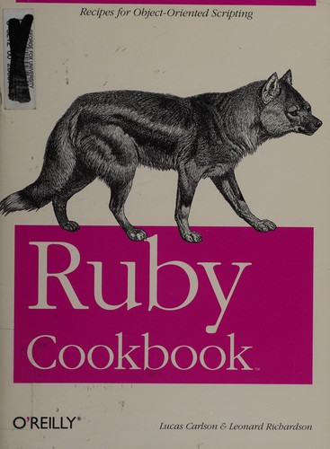 Lucas Carlson, Leonard Richardson: Ruby cookbook (2006, O'Reilly)