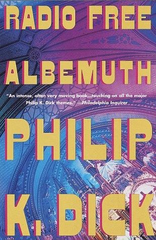 Philip K. Dick: Radio Free Albemuth (1998, Vintage Books)
