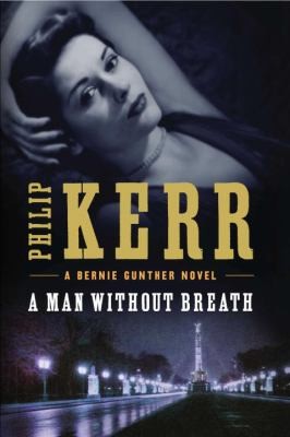 Philip Kerr: A Man Without Breath A Bernie Gunther Novel (2013, A Marian Wood Book/Putnam)