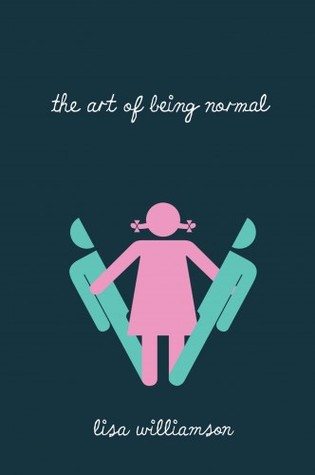 Lisa Williamson: The Art of Being Normal (Hardcover, 2014, David Fickling Books)