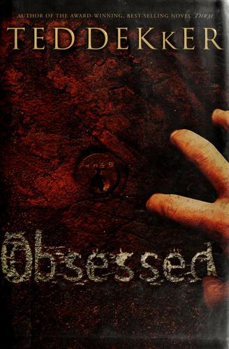 Ted Dekker: Obsessed (2005, WestBow Press)